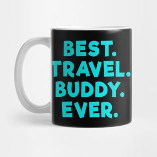 best travel buddy ever Light Blue Mug